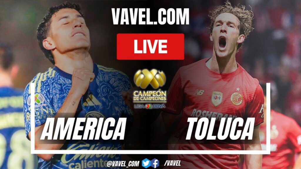 America vs Toluca LIVE Score Updates Campeon de Campeones (0-0) | 07/20/2025 America vs Toluca LIVE Score Updates Campeon de Campeones (0-0) | 07/20/2025